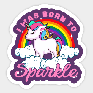 Unicorn I Was Born To Sparkle Sticker